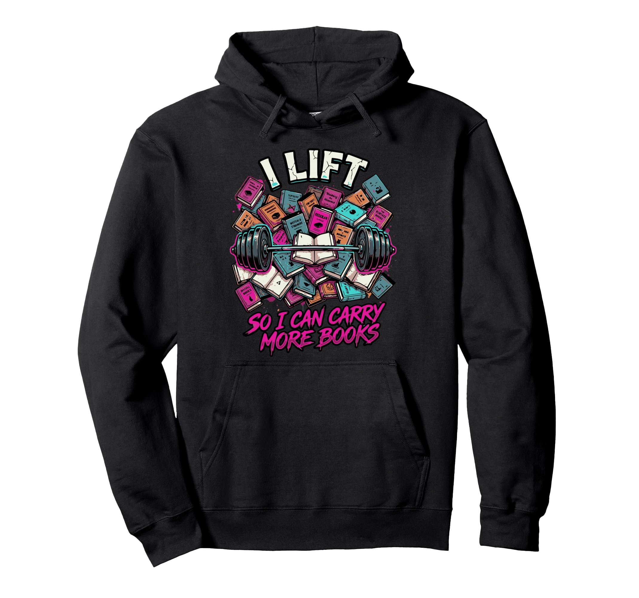I Lift So I Can Carry More Books Hoodie - Aesthetic Graphic for Adults - T-Shirt, Sweatshirt, Hoodie