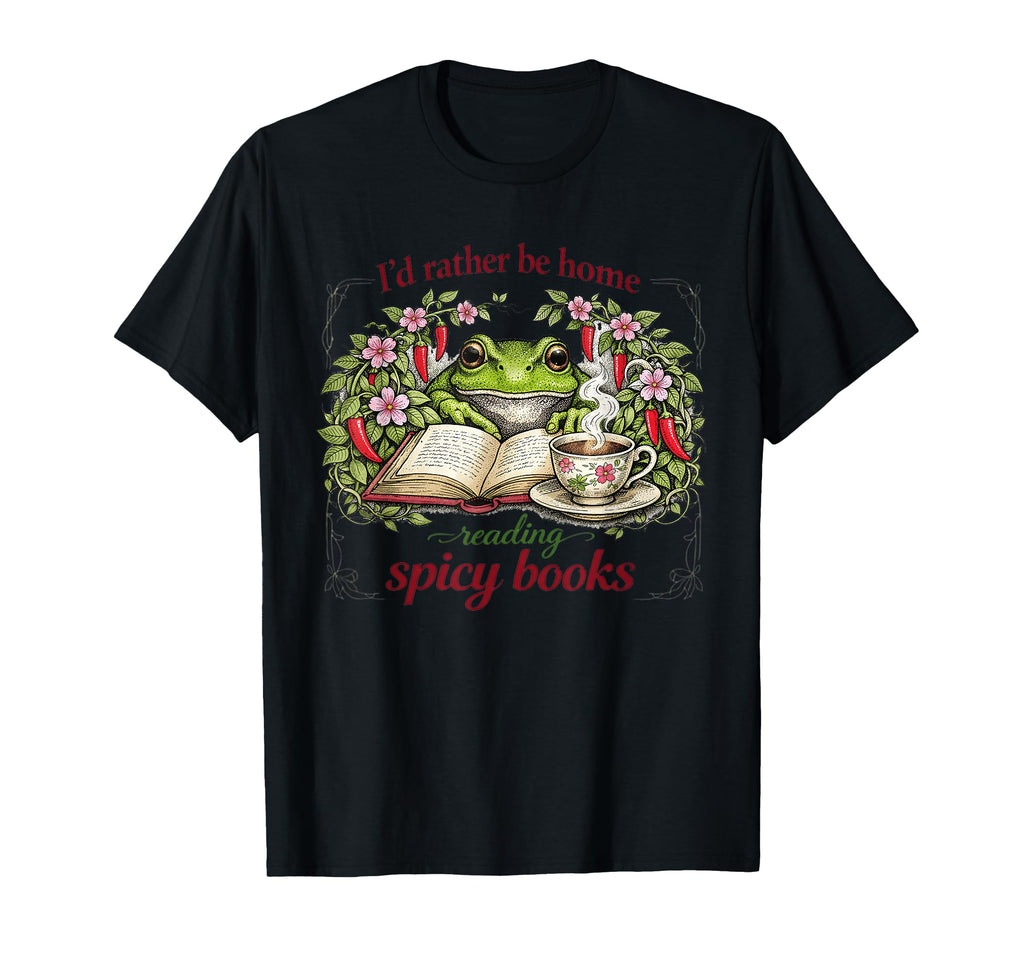 Id Rather Be Home Reading Spicy Books T-Shirt - Novelty Apparel Men Women - T-Shirt, Sweatshirt, Hoodie