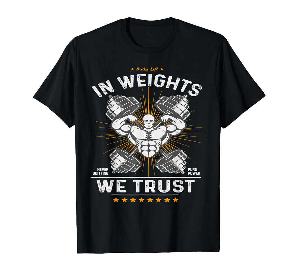 Weights We Trust Daily Lift Strength T-Shirt - Trendy Graphic Men Women - T-Shirt, Sweatshirt, Hoodie