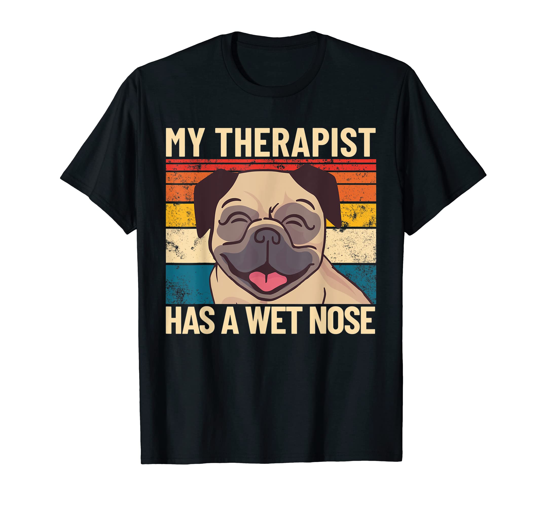 My Therapist Has Wet Nose Pet Dog T-Shirt - Streetwear Style Men Women - T-Shirt, Sweatshirt, Hoodie