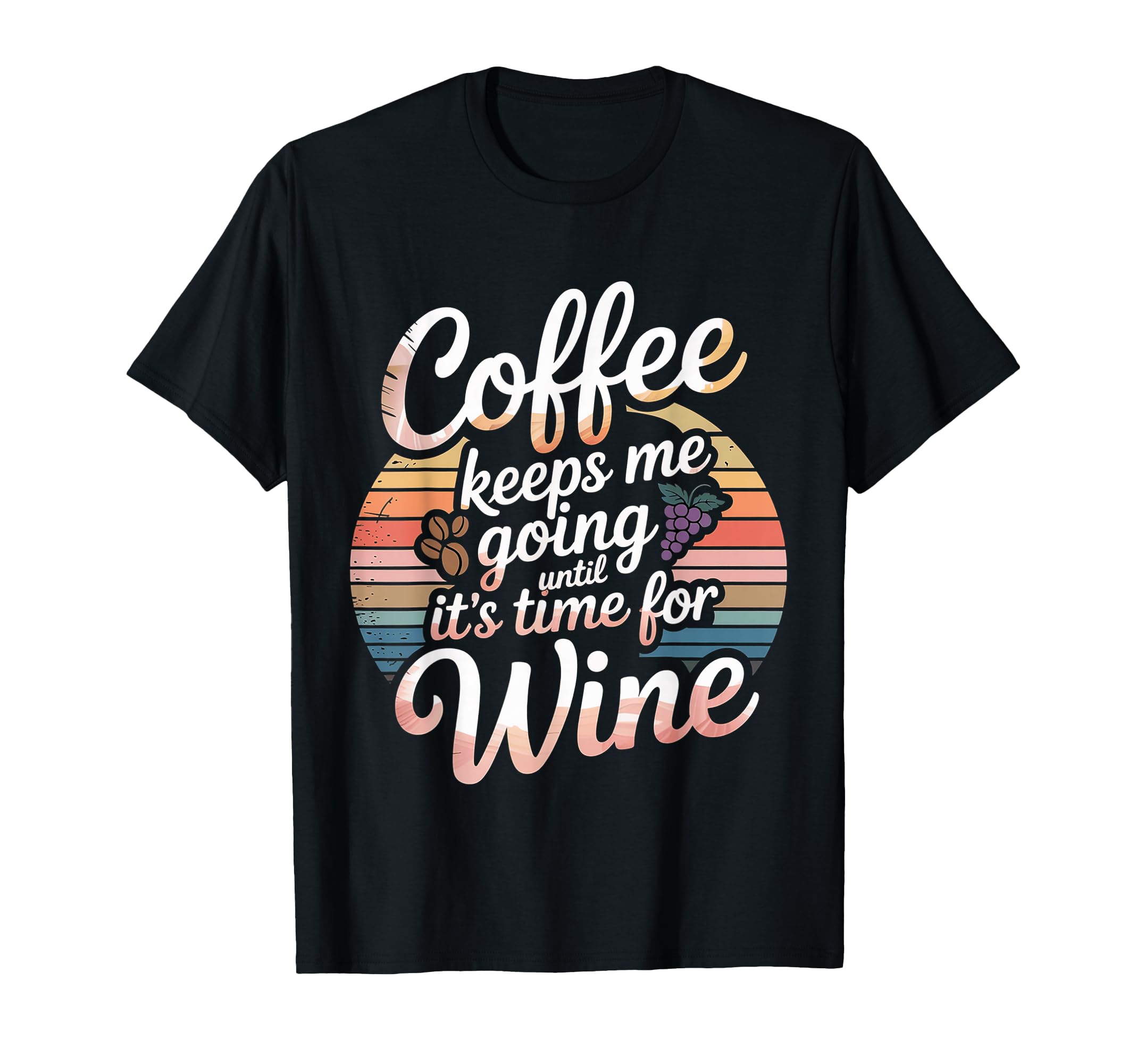 Coffee Keeps Me Going Until Its Time T-Shirt - Streetwear Style Men Women - T-Shirt, Sweatshirt, Hoodie