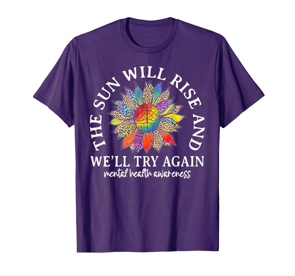 Sun Will Rise Well Try Again Mental T-Shirt - Streetwear Style Unisex - T-Shirt, Sweatshirt, Hoodie