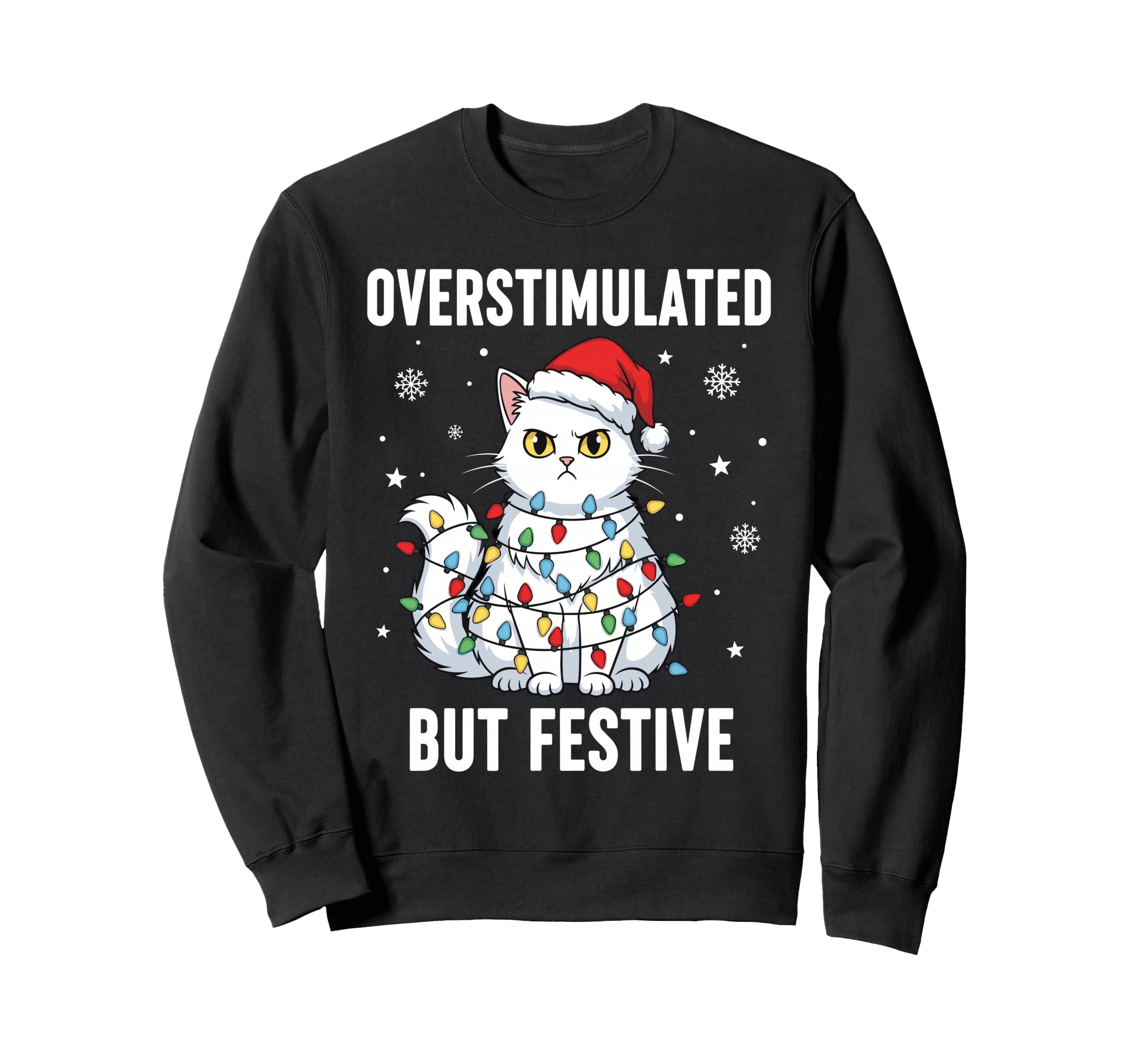 Fun Cat Overstimulated But Festive Sweatshirt - Unique Graphic Unisex - T-Shirt, Sweatshirt, Hoodie