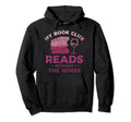 My Book Club Reads Between Wines Wine Hoodie - Graphic Print Unisex - T-Shirt, Sweatshirt, Hoodie