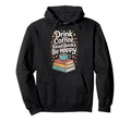 Book Lovers Drink Coffee Read Books Be Hoodie - Minimalist Print Men Women - T-Shirt, Sweatshirt, Hoodie
