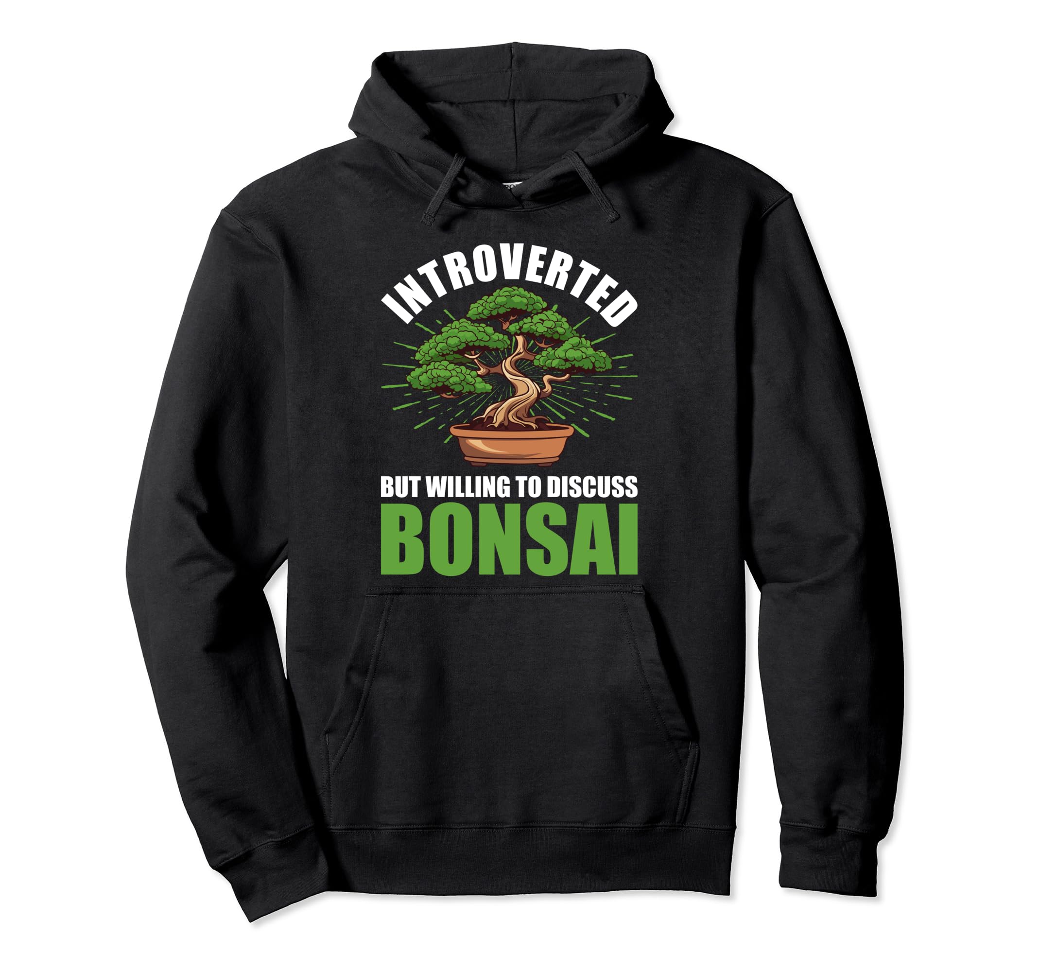 Introverted Discuss Bonsai Tree Plants Hoodie - Streetwear Style Men Women - T-Shirt, Sweatshirt, Hoodie