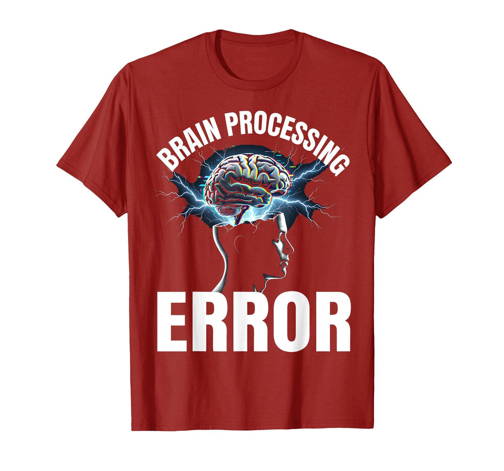 Brain Processing Error Overstimulated T-Shirt - Fun Novelty Design Unisex - T-Shirt, Sweatshirt, Hoodie