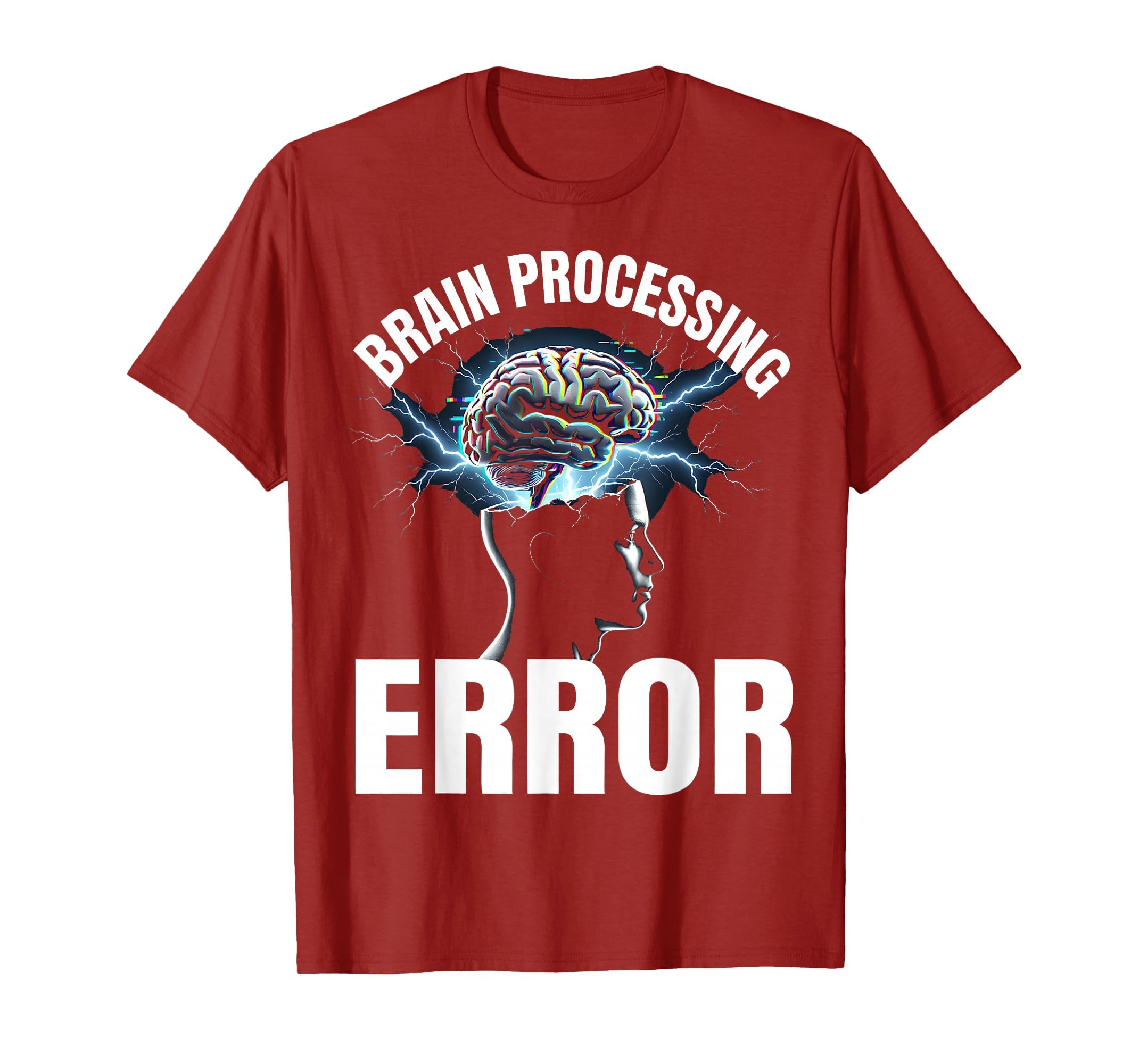 Brain Processing Error Overstimulated T-Shirt - Fun Novelty Design Unisex - T-Shirt, Sweatshirt, Hoodie