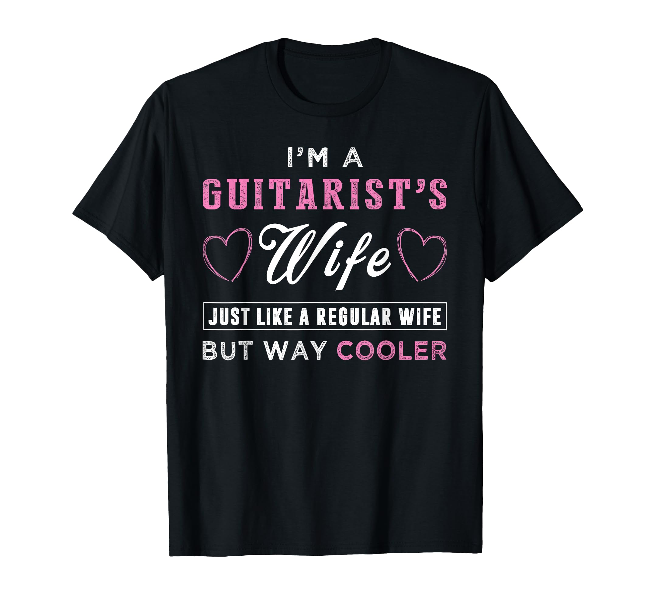 Im Guitarist Wife Just Like Regular Wife T-Shirt - Custom Art Print Unisex - T-Shirt, Sweatshirt, Hoodie