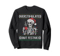 Overstimulated But Festive Skeleton Sweatshirt - Graphic Print for Adults - T-Shirt, Sweatshirt, Hoodie