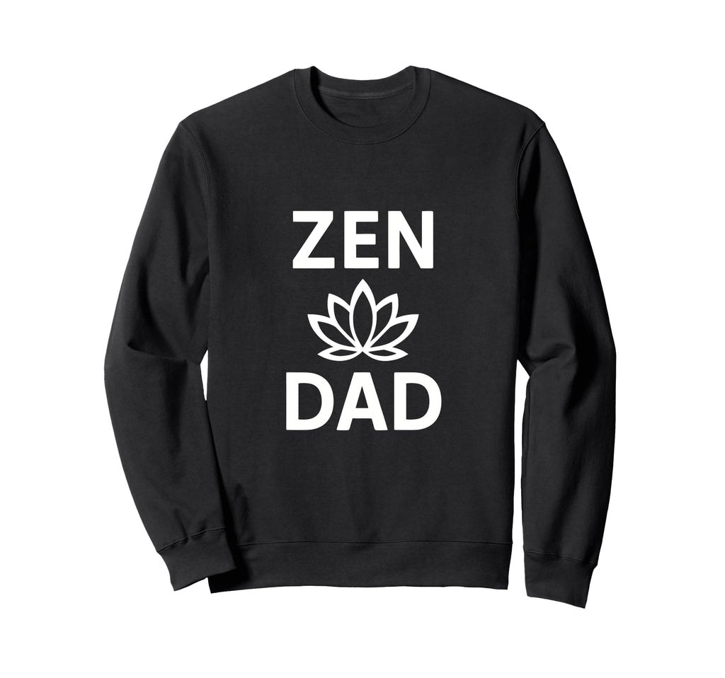 Zen Dad Funny Yoga Meditation Sweatshirt - Streetwear Style for Adults - T-Shirt, Sweatshirt, Hoodie