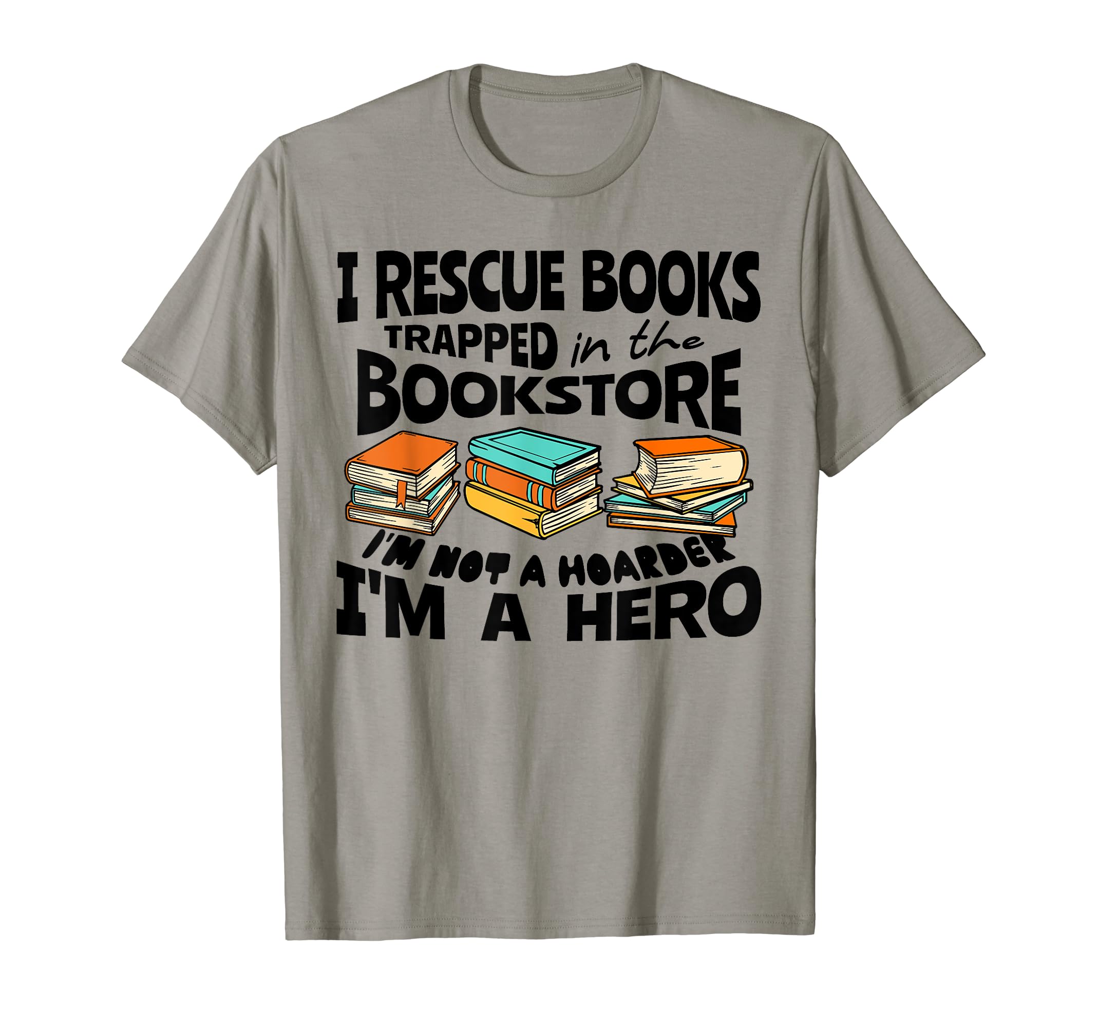 I Rescue Books Trapped Im Not Hoarder T-Shirt - Novelty Apparel for Adults - T-Shirt, Sweatshirt, Hoodie