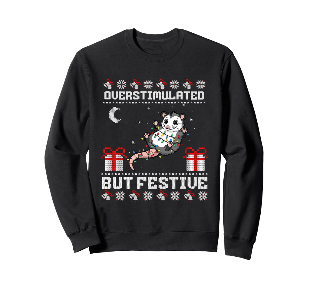 Overstimulated But Festive Possum Sweatshirt - Trendy Graphic for Adults - T-Shirt, Sweatshirt, Hoodie