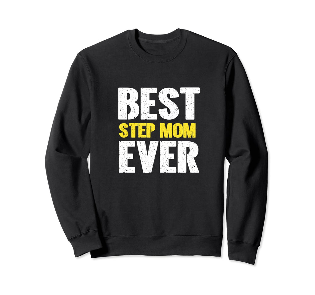 Best Step Mom Ever Funny Sweatshirt - Trendy Graphic for Adults - T-Shirt, Sweatshirt, Hoodie