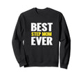 Best Step Mom Ever Funny Sweatshirt - Trendy Graphic for Adults - T-Shirt, Sweatshirt, Hoodie