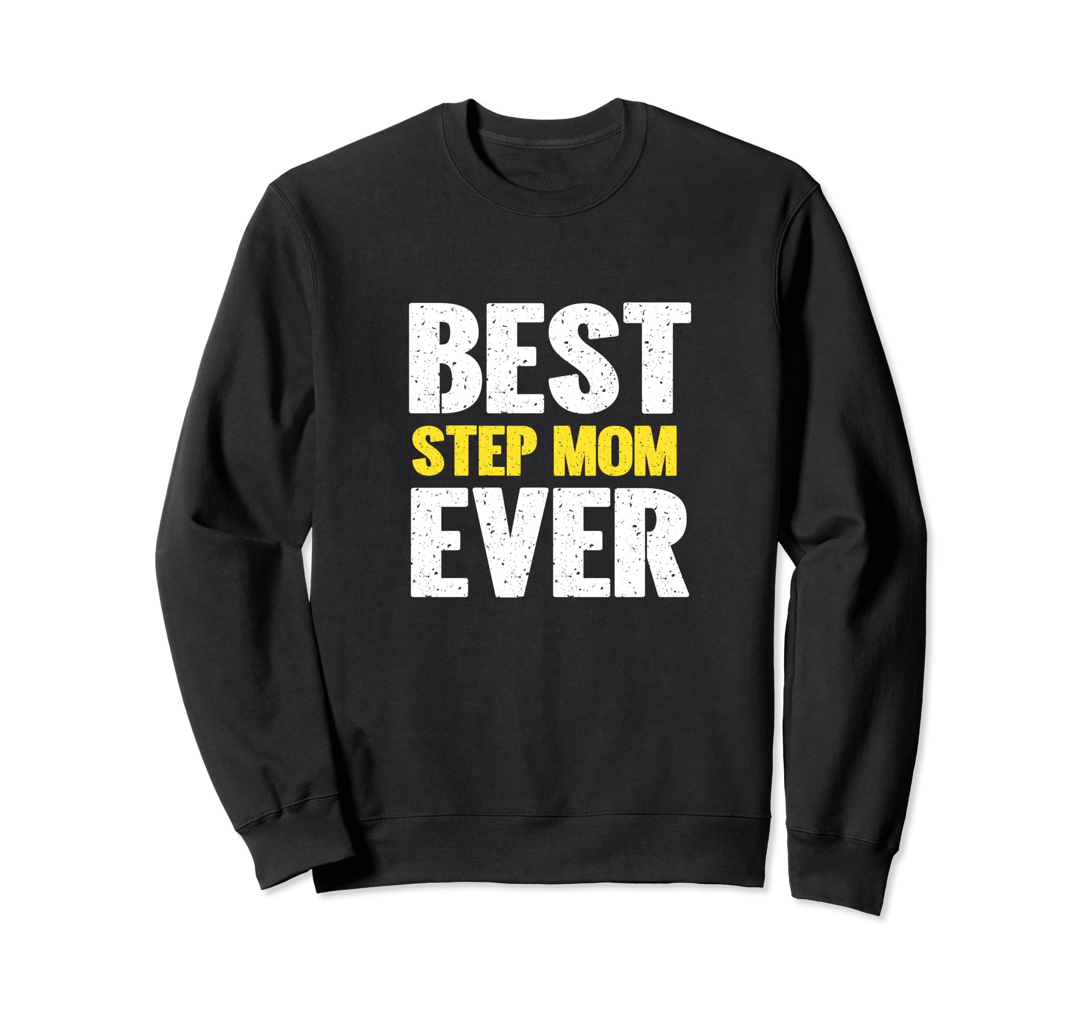 Best Step Mom Ever Funny Sweatshirt - Trendy Graphic for Adults - T-Shirt, Sweatshirt, Hoodie