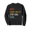 Funny Best Forensic Analyst Step Sweatshirt - Fun Novelty Design Unisex - T-Shirt, Sweatshirt, Hoodie