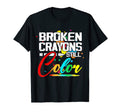 Broken Crayons Still Color Mental T-Shirt - Fun Novelty Design Unisex - T-Shirt, Sweatshirt, Hoodie