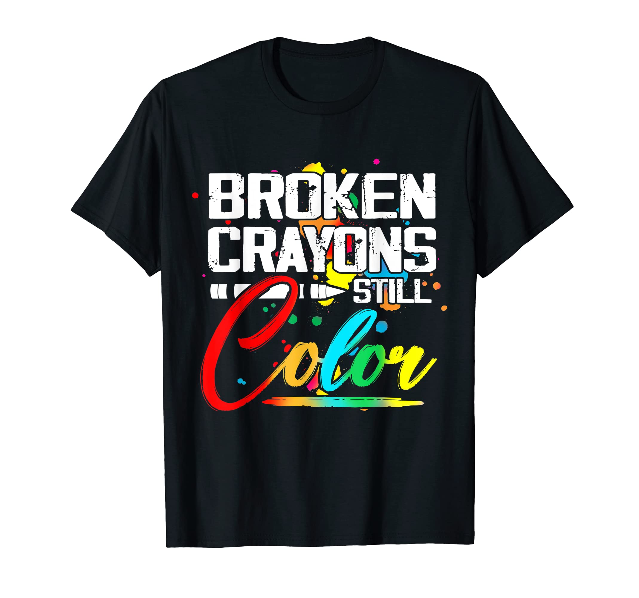 Broken Crayons Still Color Mental T-Shirt - Fun Novelty Design Unisex - T-Shirt, Sweatshirt, Hoodie