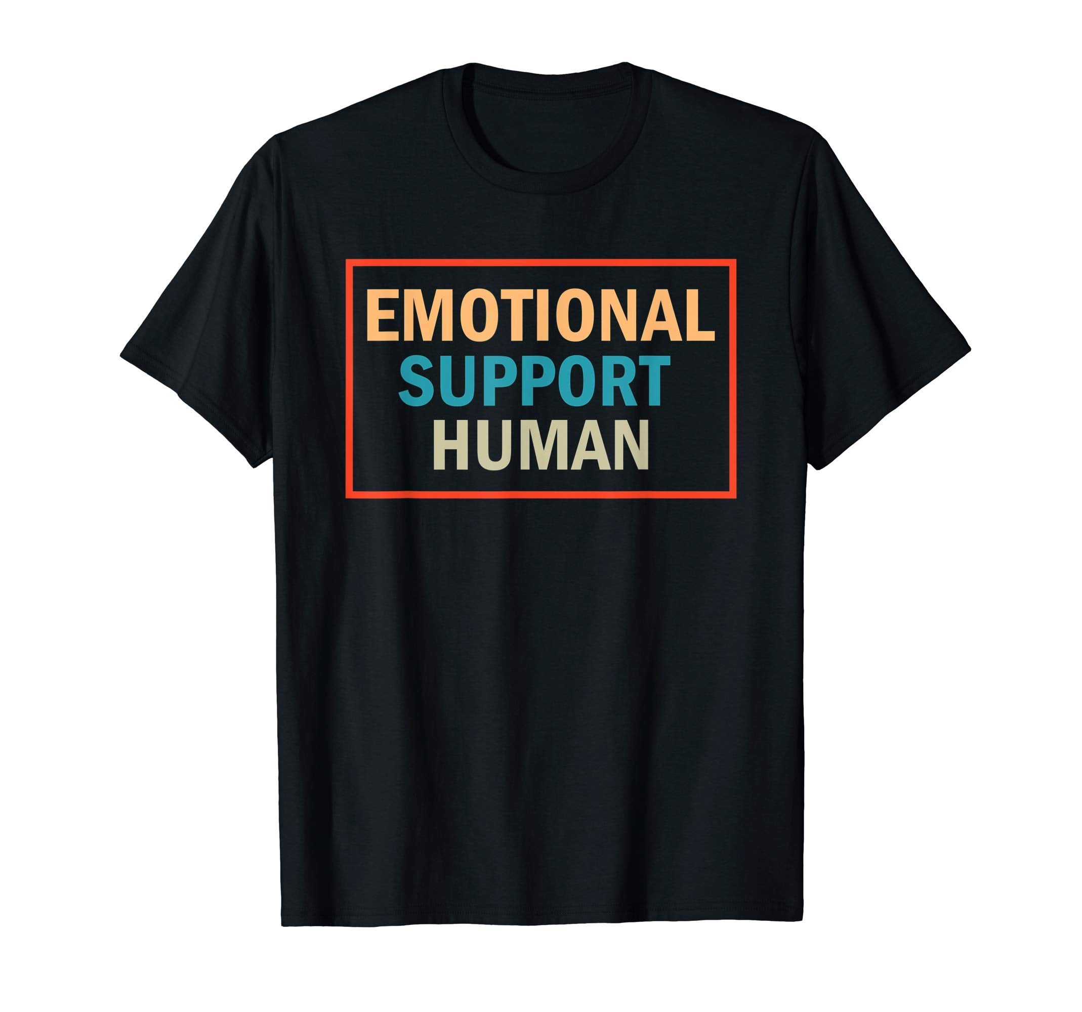 Emotional Support Human Service T-Shirt - Custom Art Print for Adults - T-Shirt, Sweatshirt, Hoodie