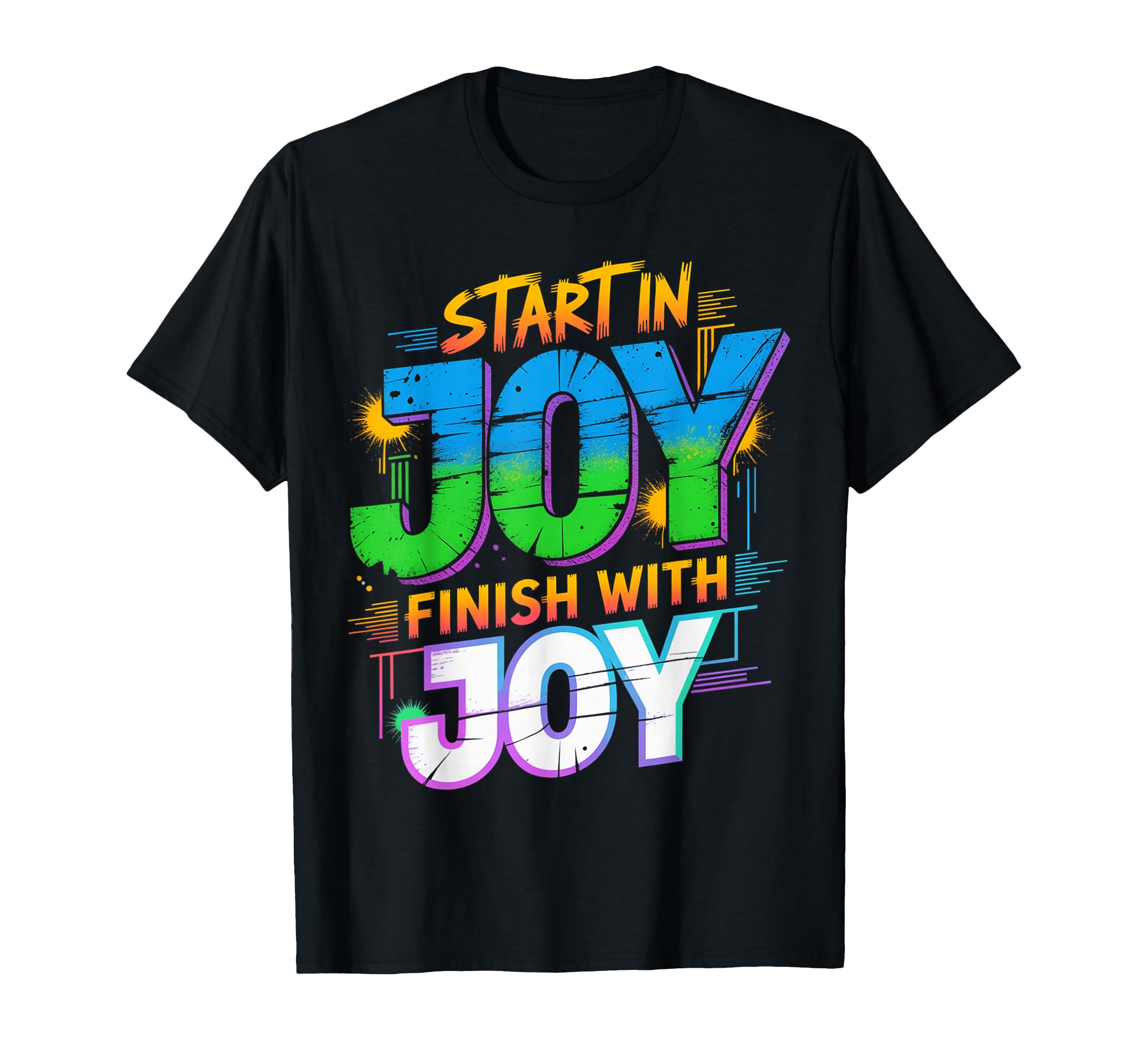 Start Joy Finish Joy Positive Motto T-Shirt - Trendy Graphic Men Women - T-Shirt, Sweatshirt, Hoodie