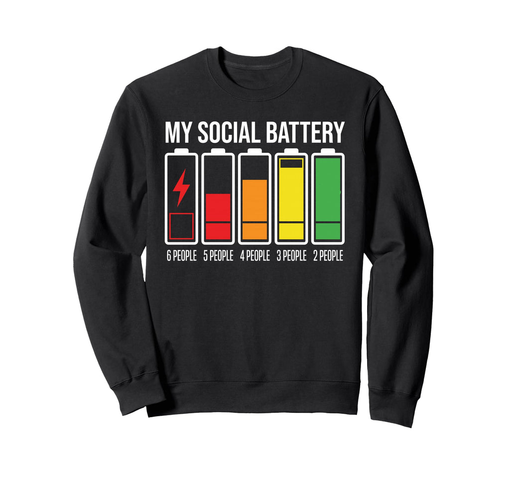 My Social Battery Low Energy Anti Sweatshirt - Unique Graphic Men Women - T-Shirt, Sweatshirt, Hoodie