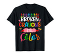 Broken Crayons Still Color Mental Health T-Shirt - Graphic Print Men Women - T-Shirt, Sweatshirt, Hoodie