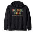 Funny You Good Bruh Mental Health T-Shirt - Graphic Print Men Women - T-Shirt, Sweatshirt, Hoodie