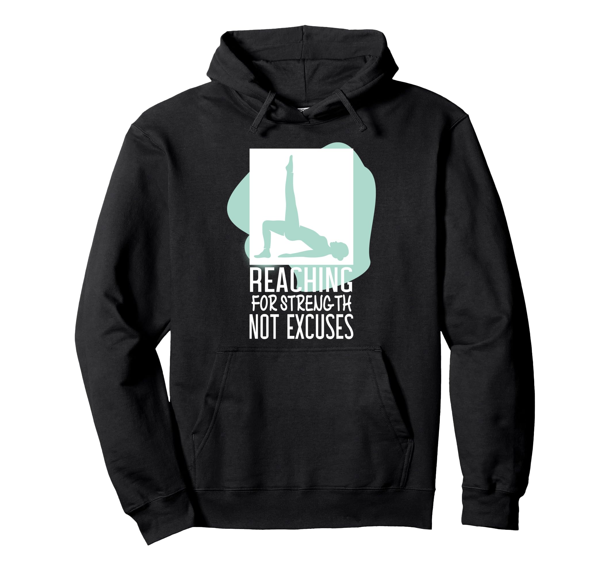 Reaching Streng Th Not Excuses Hoodie - Custom Art Print Unisex - T-Shirt, Sweatshirt, Hoodie