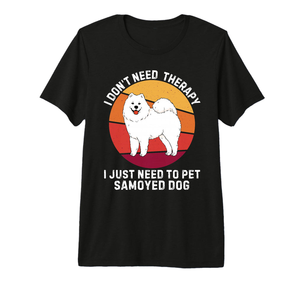 I Dont Need Therapy I Just Need To Pet T-Shirt - Custom Art Print Unisex - T-Shirt, Sweatshirt, Hoodie