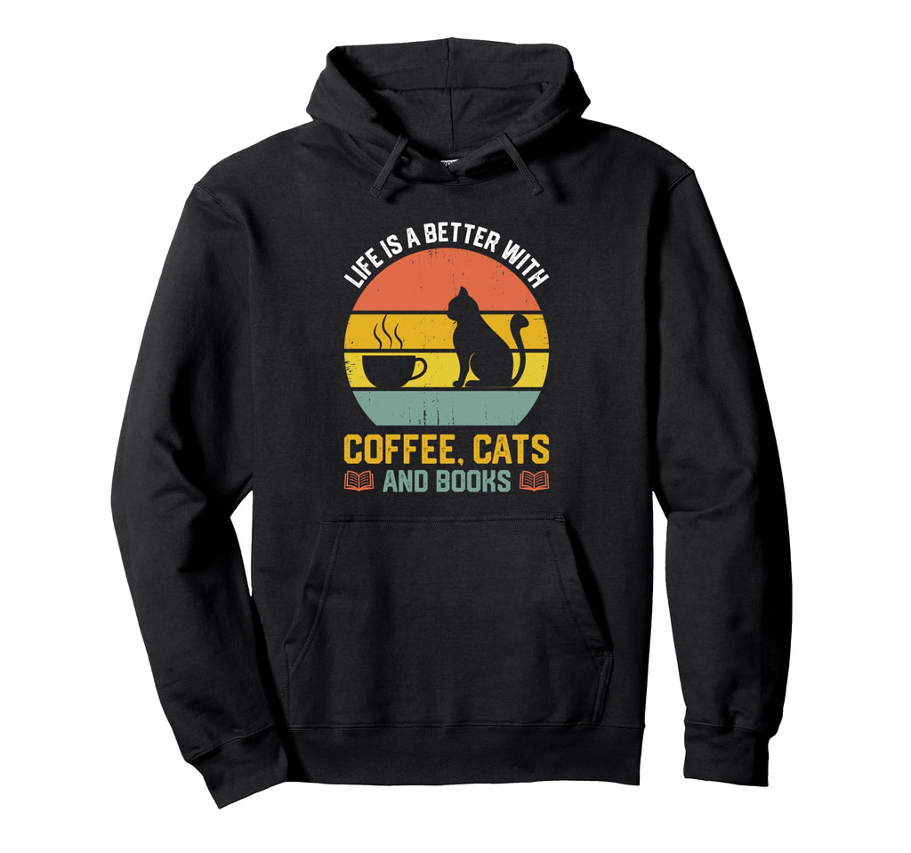 Life Is Better Coffee Cats And Hoodie - Casual Everyday Wear Men Women - T-Shirt, Sweatshirt, Hoodie