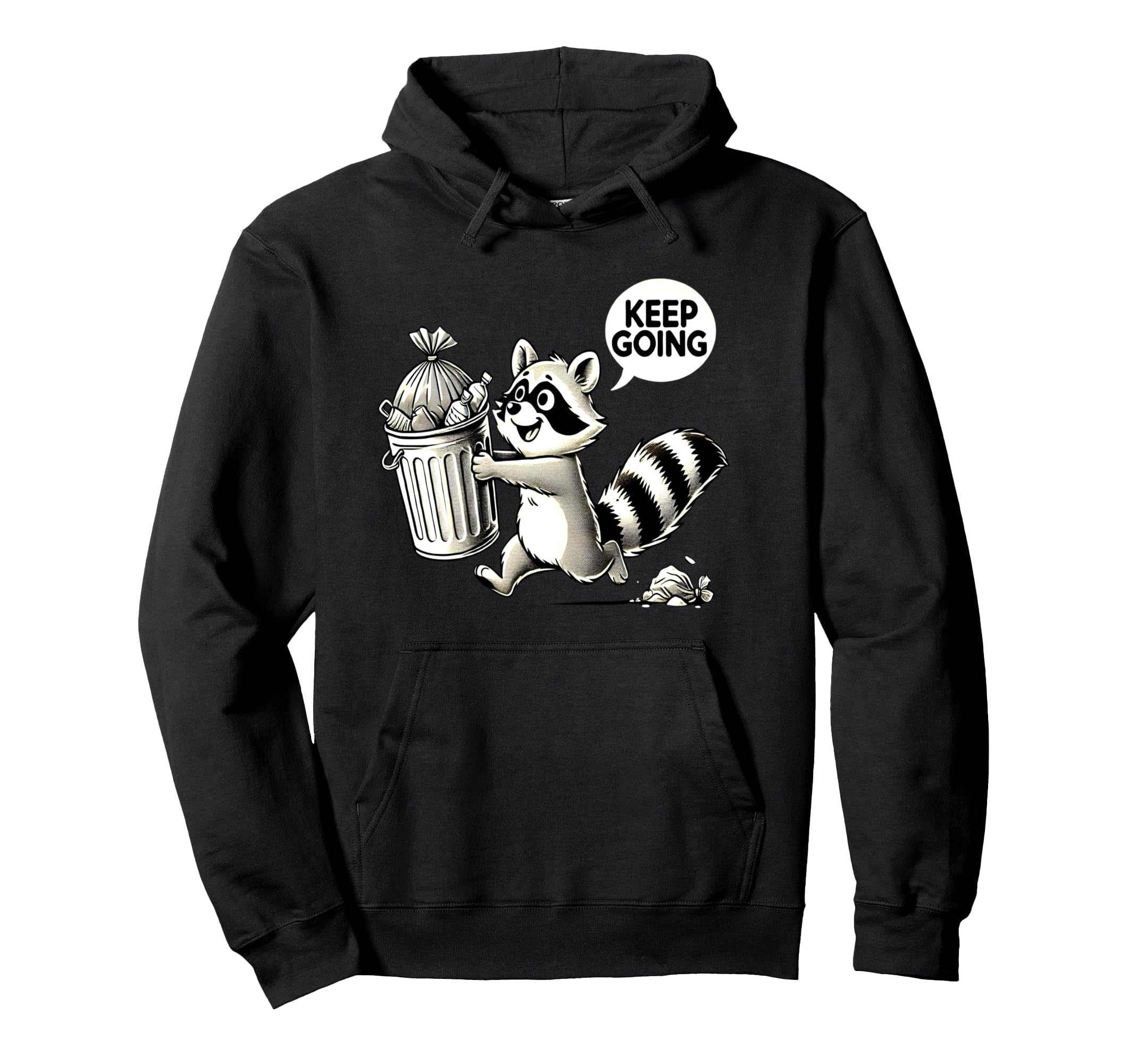 Raccoon Motivation Keep Going Garbage Hoodie - Minimalist Print Men Women - T-Shirt, Sweatshirt, Hoodie