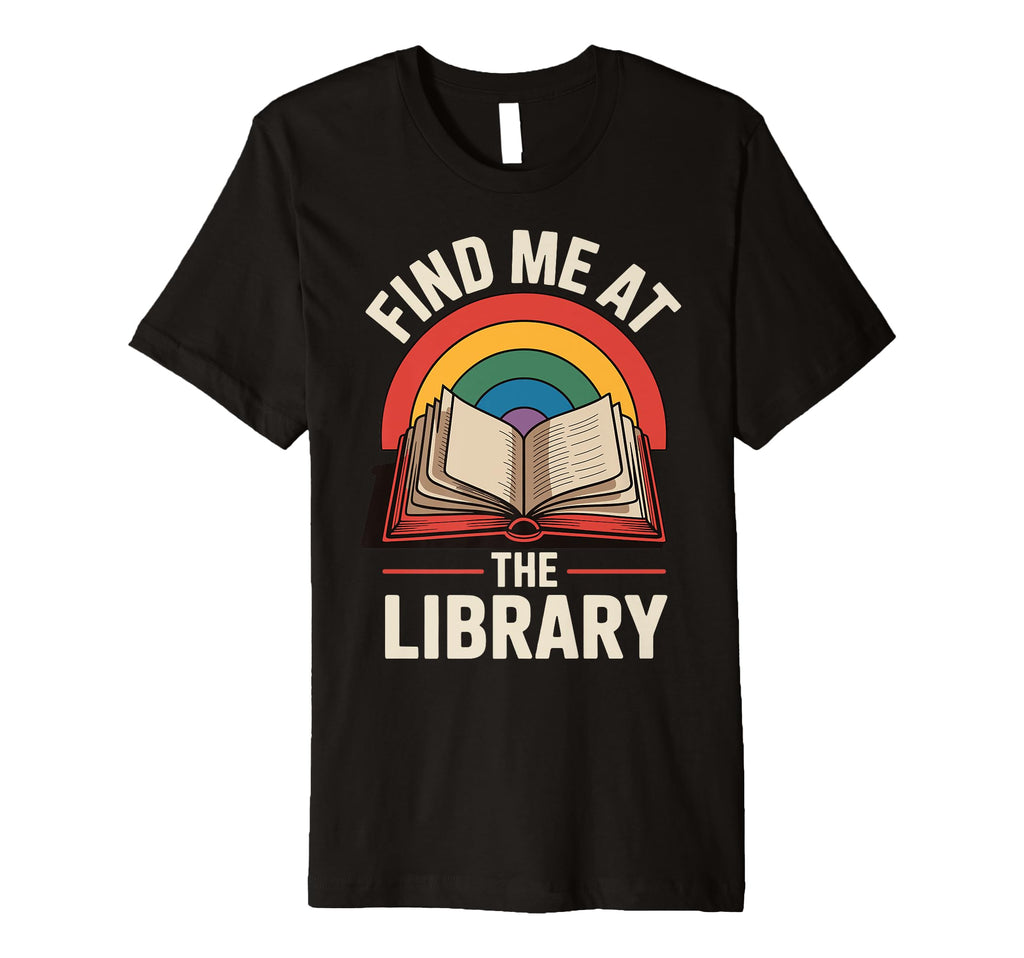 Find Me Library Librarian Bookworm T-Shirt - Streetwear Style for Adults - T-Shirt, Sweatshirt, Hoodie