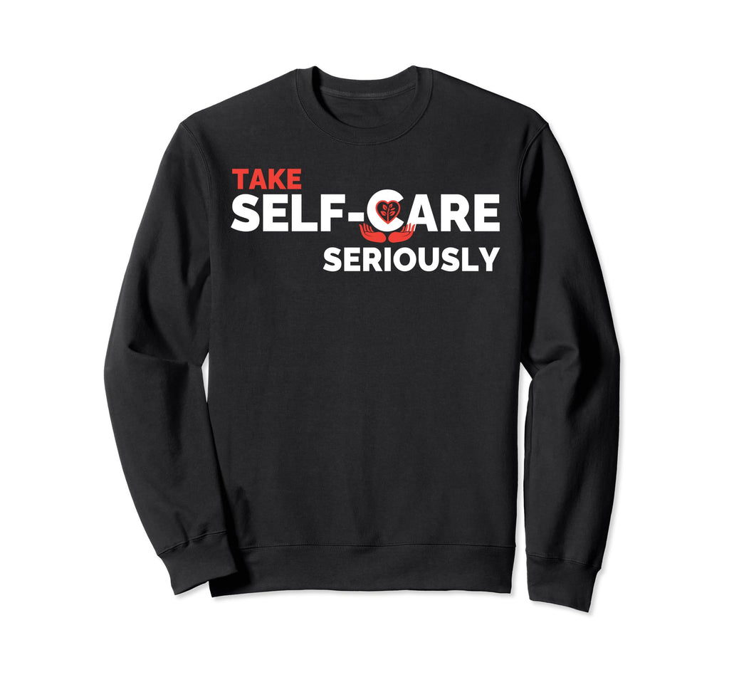 Take Self Care Seriously Sweatshirt - Aesthetic Graphic Men Women - T-Shirt, Sweatshirt, Hoodie