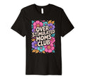 Overstimulated Moms Club T-Shirt - Trendy Graphic Unisex - T-Shirt, Sweatshirt, Hoodie