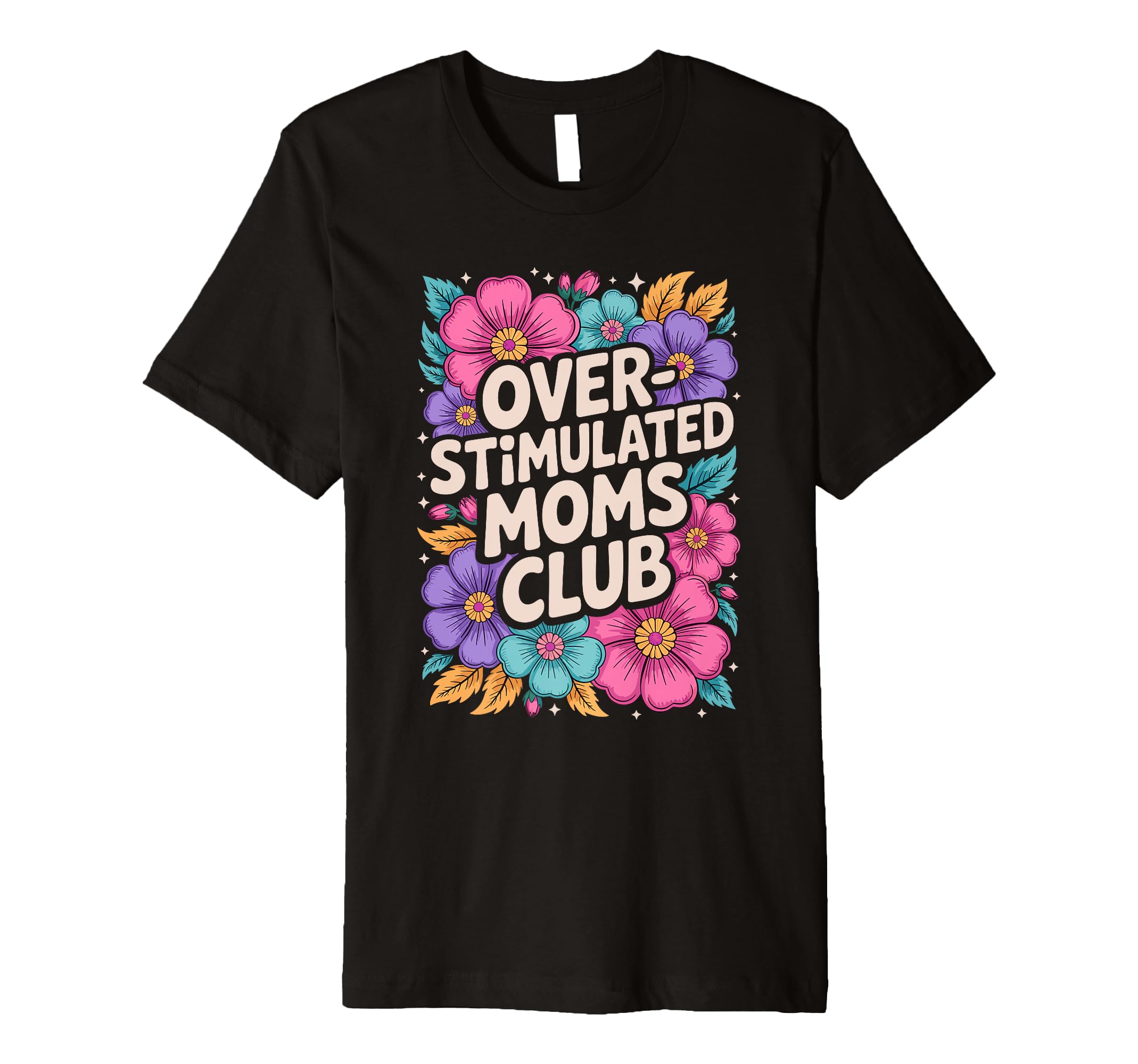 Overstimulated Moms Club T-Shirt - Trendy Graphic Unisex - T-Shirt, Sweatshirt, Hoodie