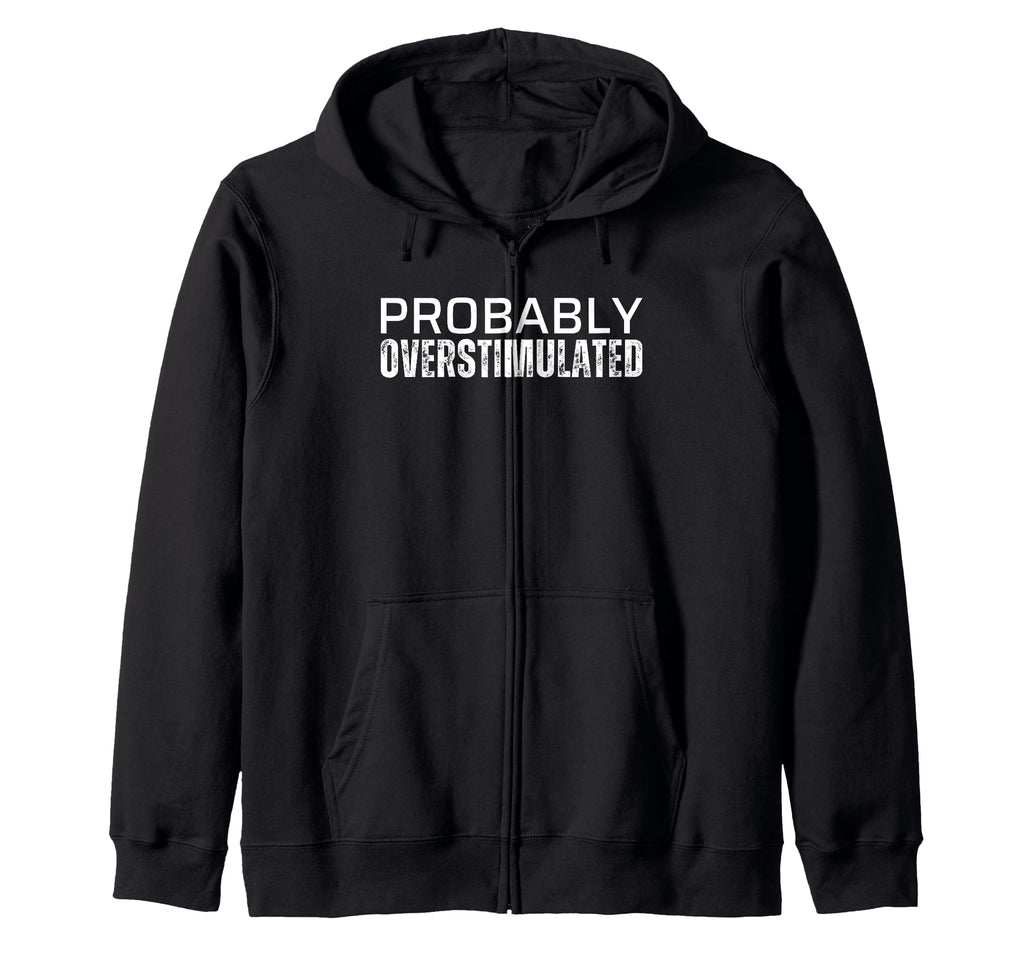 Probably Overstimulated T Shirts T-Shirt - Graphic Print Men Women - T-Shirt, Sweatshirt, Hoodie