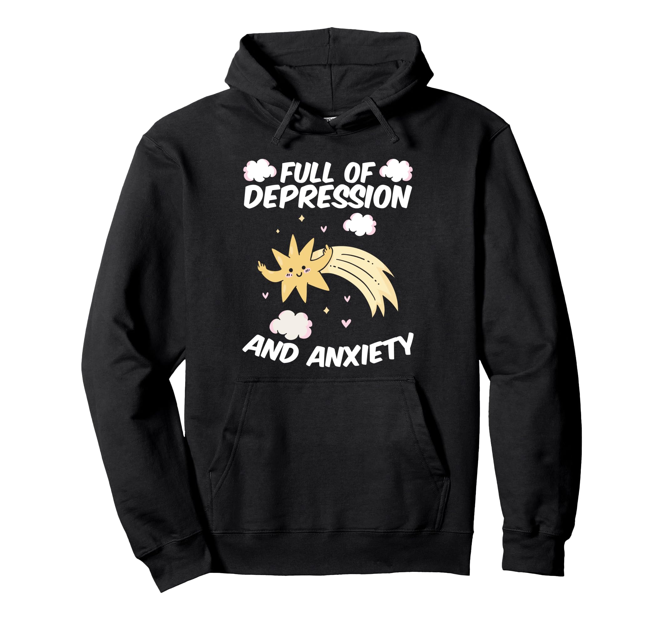Full Depression Anxiety Star Mental Hoodie - Trendy Graphic Men Women - T-Shirt, Sweatshirt, Hoodie