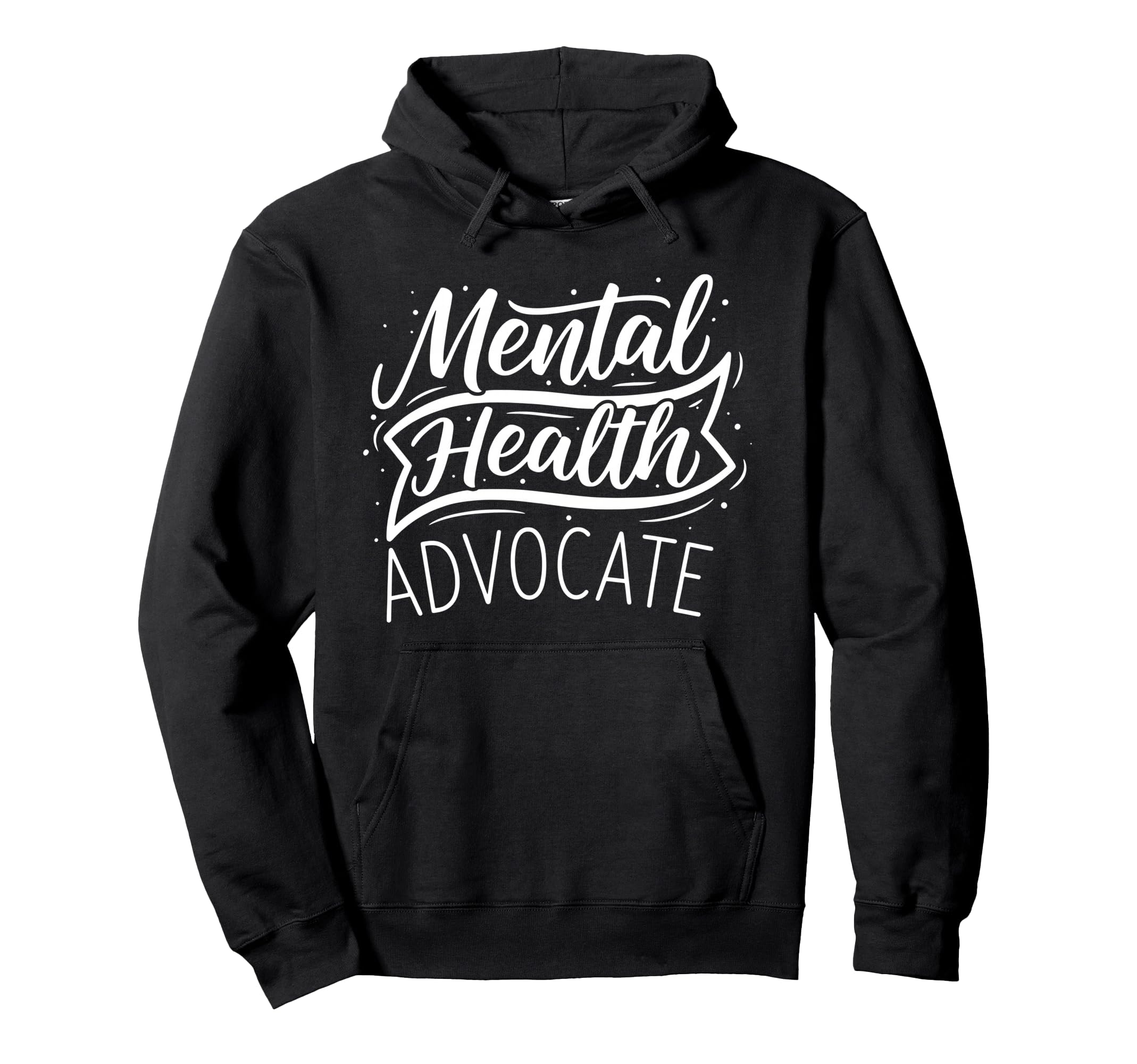 Mental Health Advocate Hoodie - Fun Novelty Design Men Women - T-Shirt, Sweatshirt, Hoodie