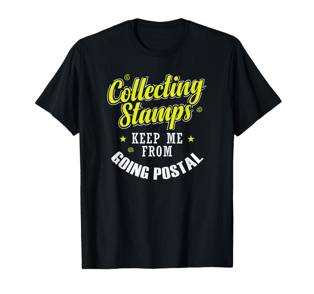 Collecting Stamps Keep Me From Going Postal T-Shirt - Graphic Print Unisex - T-Shirt, Sweatshirt, Hoodie