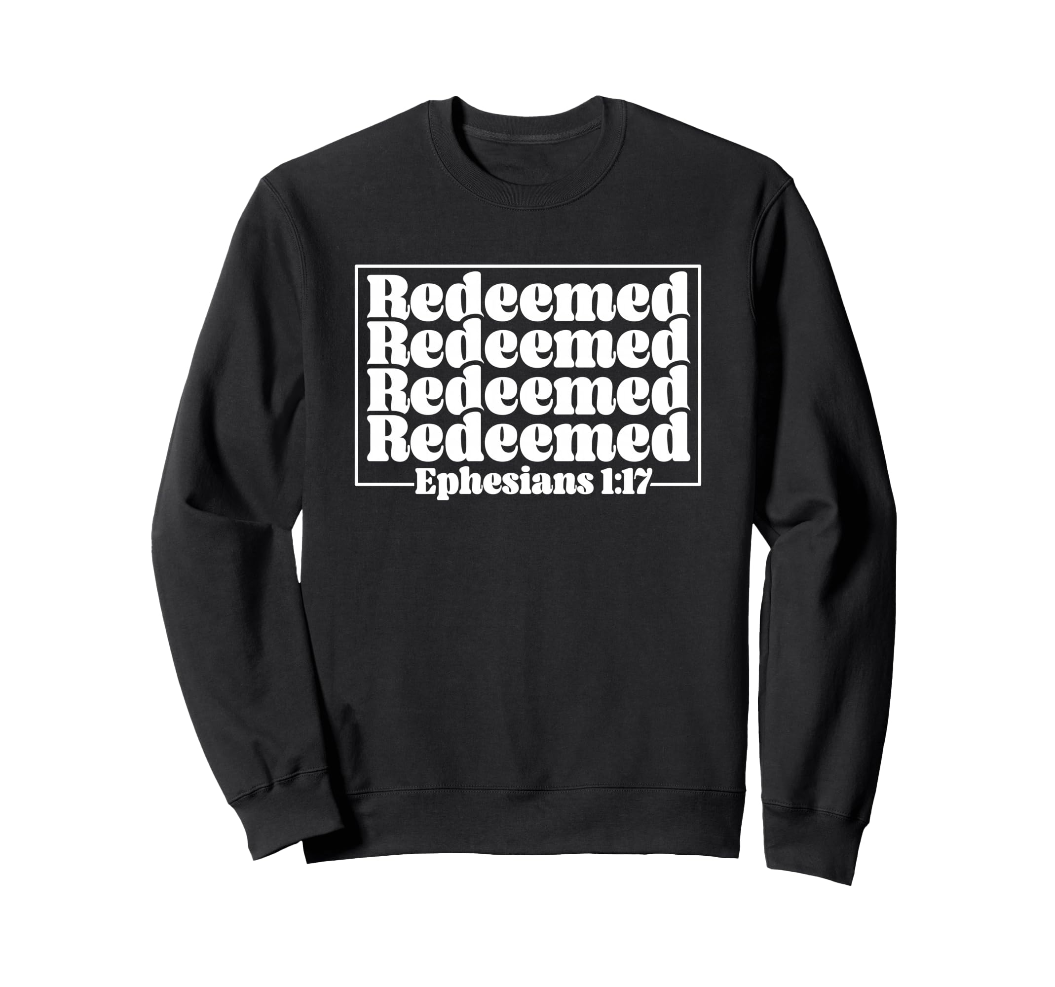 Redeemed Ephesians 1 17 Sweatshirt - Casual Everyday Wear for Adults - T-Shirt, Sweatshirt, Hoodie