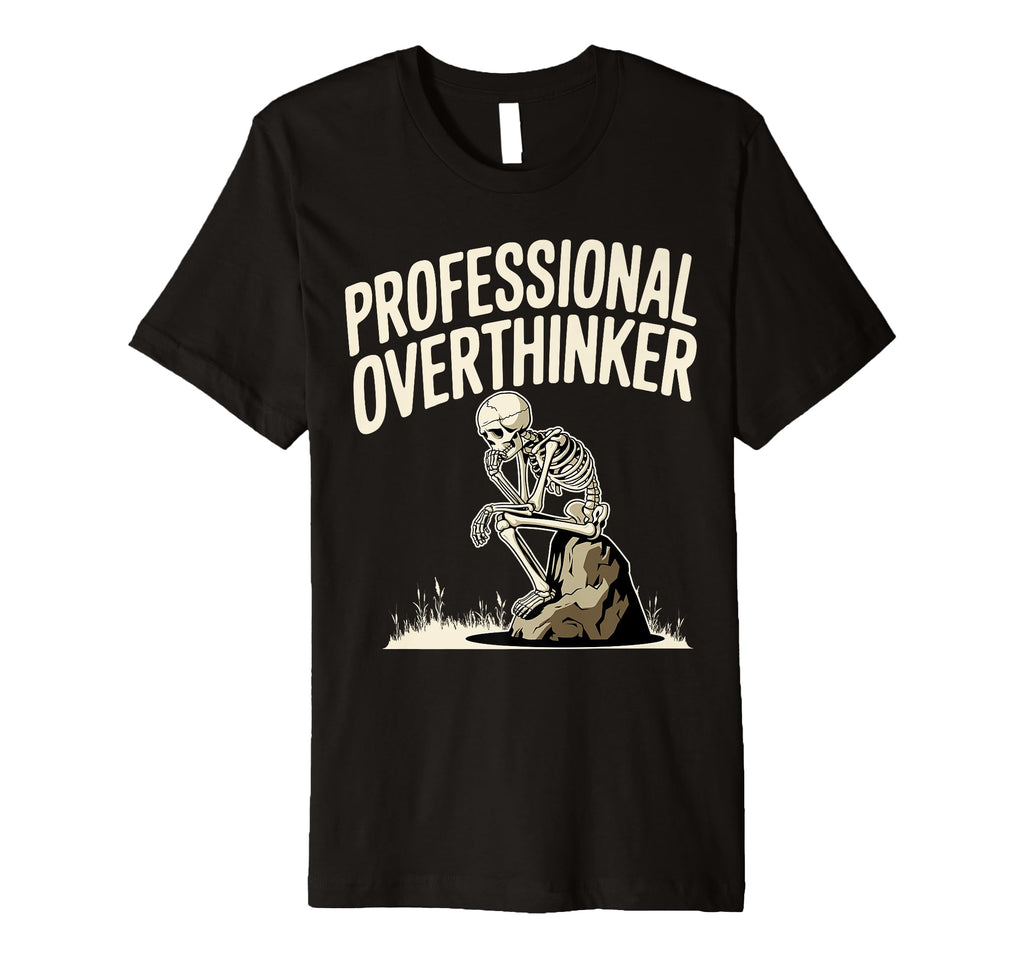 Professional Overthinker Anxiety Mental T-Shirt - Graphic Print Unisex - T-Shirt, Sweatshirt, Hoodie