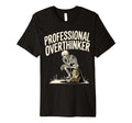 Professional Overthinker Anxiety Mental T-Shirt - Graphic Print Unisex - T-Shirt, Sweatshirt, Hoodie