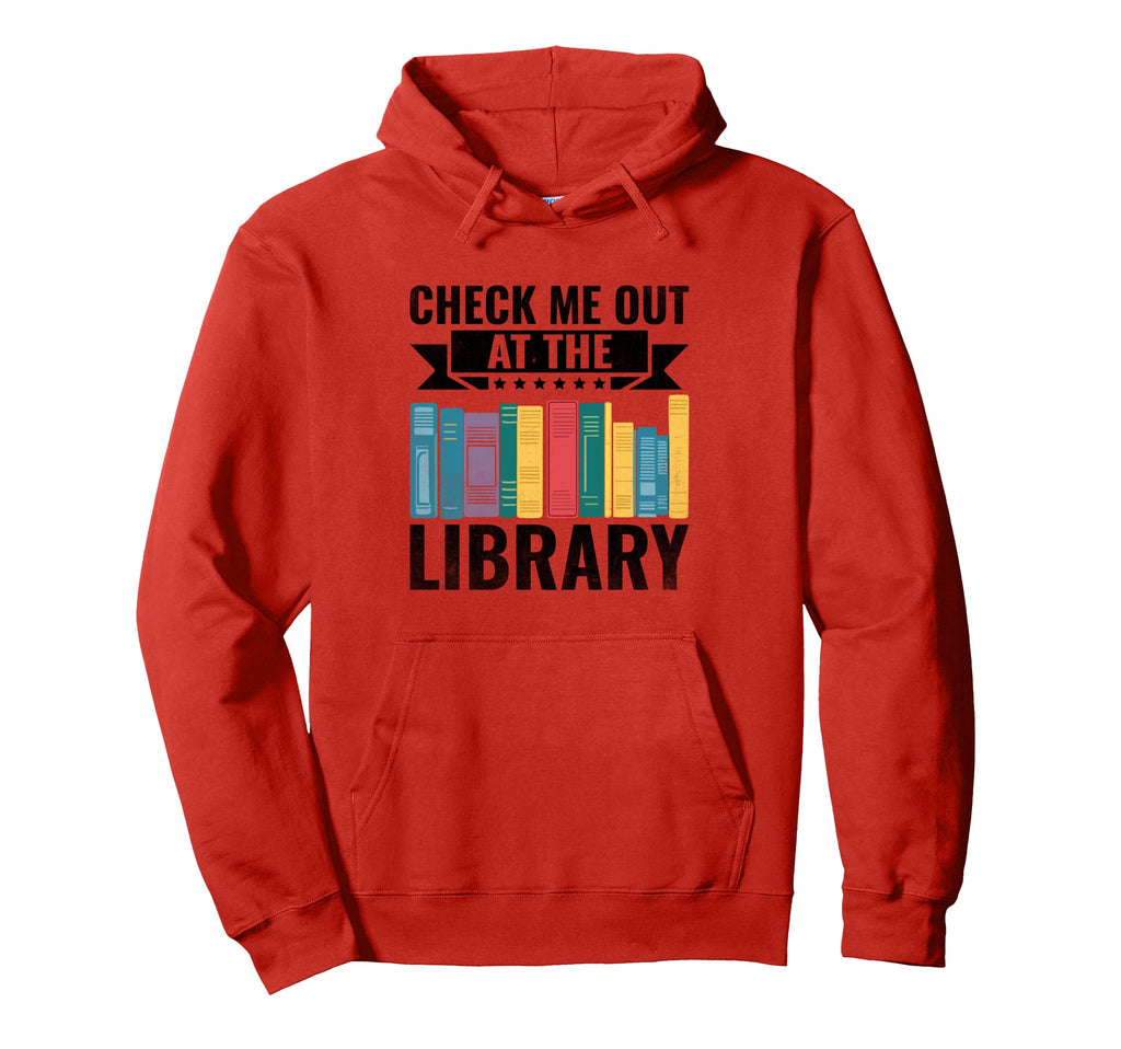 Check Me Out Library Book Reading Books Hoodie - Graphic Print Men Women - T-Shirt, Sweatshirt, Hoodie