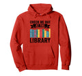 Check Me Out Library Book Reading Books Hoodie - Graphic Print Men Women - T-Shirt, Sweatshirt, Hoodie