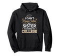 I Cant Keep Calm My Sister Is Going Hoodie - Fun Novelty Design for Adults - T-Shirt, Sweatshirt, Hoodie
