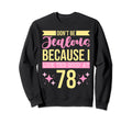 Dont Be Jealous Because I This Good 78 Sweatshirt - Unique Graphic Unisex - T-Shirt, Sweatshirt, Hoodie
