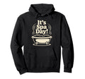 Its Spa Day Wellness Relax Calm Self Hoodie - Fun Novelty Design Unisex - T-Shirt, Sweatshirt, Hoodie