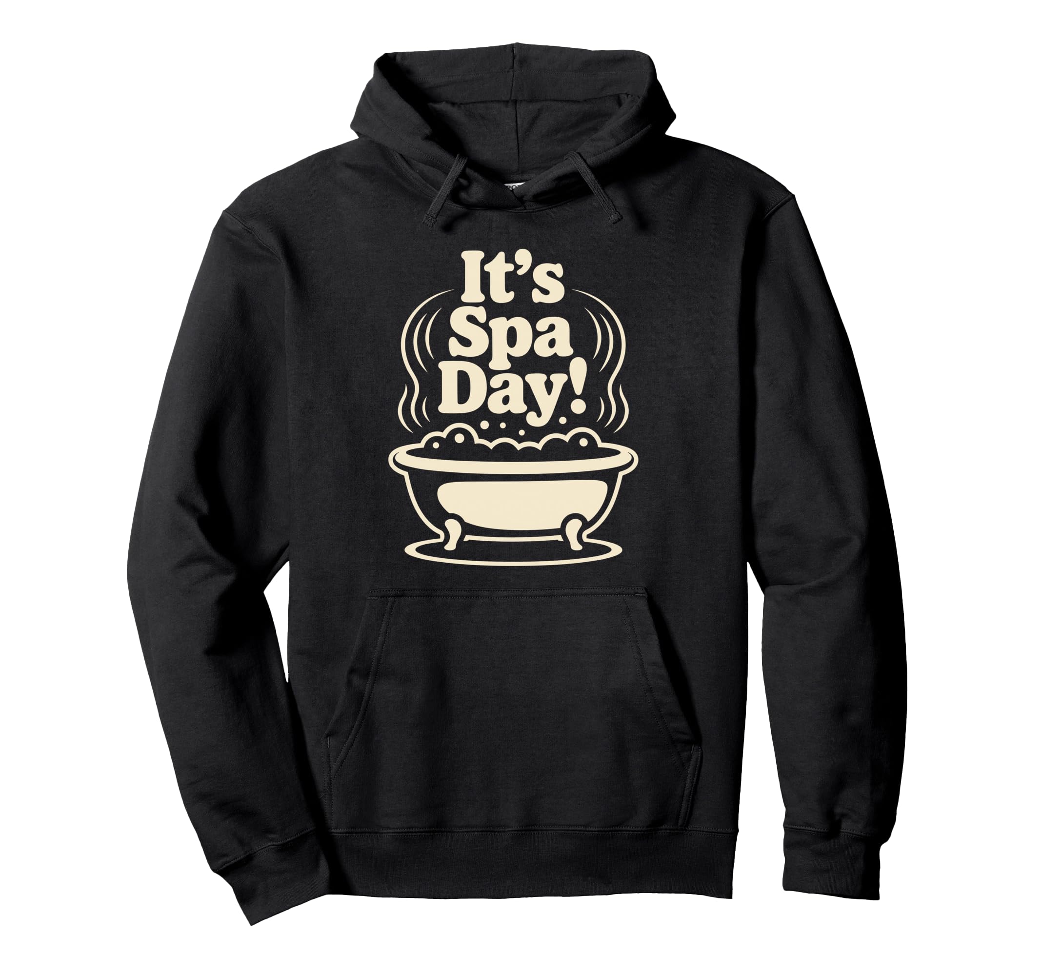 Its Spa Day Wellness Relax Calm Self Hoodie - Fun Novelty Design Unisex - T-Shirt, Sweatshirt, Hoodie
