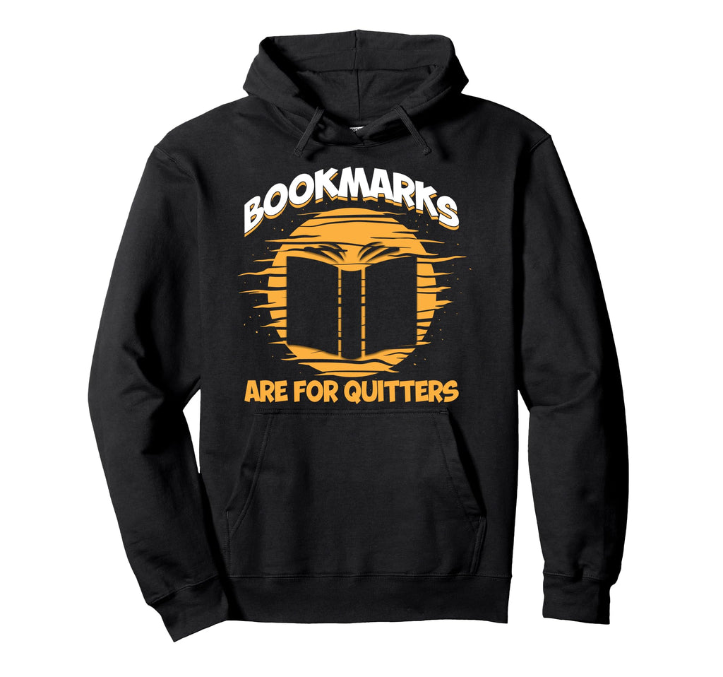 Bookmarks Are Quitters Book Nerd Reding Hoodie - Graphic Print for Adults - T-Shirt, Sweatshirt, Hoodie